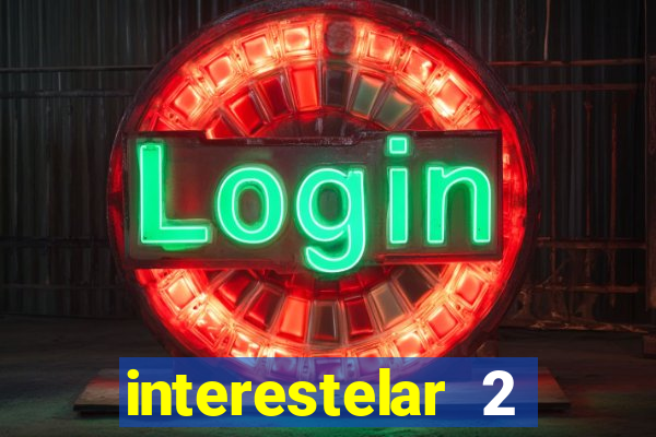 interestelar 2 trailer dublado